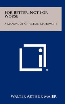 portada for better, not for worse: a manual of christian matrimony