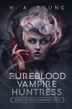portada The Pureblood Vampire Huntress: Book 2 of The Blood Magic Series (en Inglés)