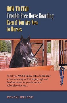 portada how to find trouble free horse boarding even if you are new to horses: what you must know, ask, and look for when searching for that happy, safe and h