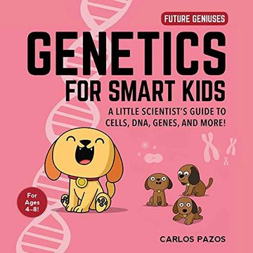 portada Genetics for Smart Kids, Volume 3: A Little Scientist'S Guide to Cells, Dna, Genes, and More! (Future Geniuses) 