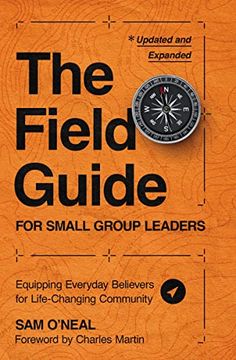 portada The Field Guide for Small Group Leaders: Equipping Everyday Believers for Life-Changing Community (en Inglés)