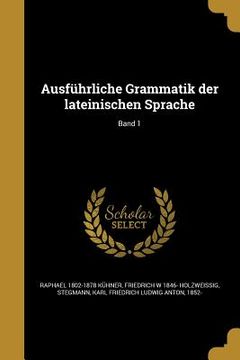portada Ausführliche Grammatik der lateinischen Sprache; Band 1 (in German)