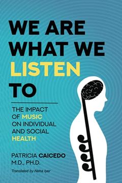 portada We are What we Listen to: The Impact of Music on Individual and Social Health: 3 (Music and Health) (en Inglés)