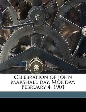 portada celebration of john marshall day, monday, february 4, 1901 (en Inglés)