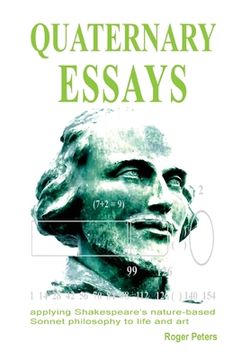portada Quaternary Essays: Applying Shakespeare'S Nature-Based Philosophy to Life and art 