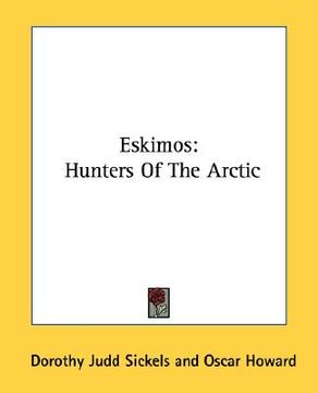 portada eskimos: hunters of the arctic (en Inglés)