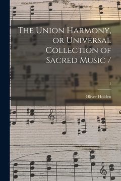 portada The Union Harmony, or Universal Collection of Sacred Music /; 1 (en Inglés)