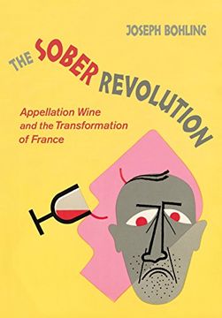 portada The Sober Revolution: Appellation Wine and the Transformation of France (en Inglés)