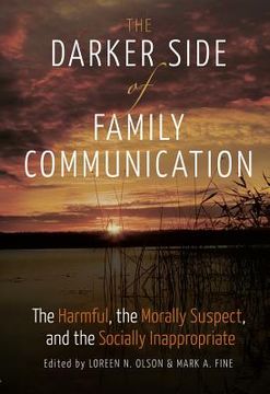 portada The Darker Side of Family Communication: The Harmful, the Morally Suspect, and the Socially Inappropriate (en Inglés)