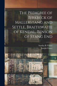 portada The Pedigree of Birkbeck of Mallerstang and Settle, Braithwaite of Kendal, Benson of Stang End