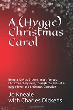 portada A (Hygge) Christmas Carol: Being a Look at Dickens' Most Famous Christmas Story Ever, Through the Eyes of a Hygge-Lover and Christmas Obsessive 