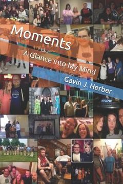 portada Moments: A Glance Into My Mind (en Inglés)