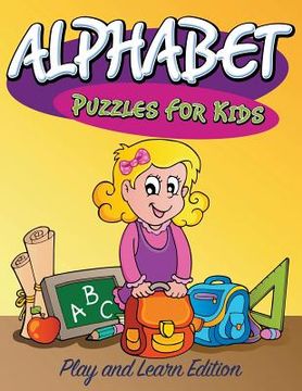 portada Alphabet Puzzles For Kids: Play and Learn Edition (en Inglés)