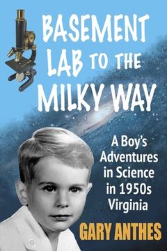 portada Basement Lab to the Milky Way: A Boy's Adventures in Science in 1950s Virginia (en Inglés)