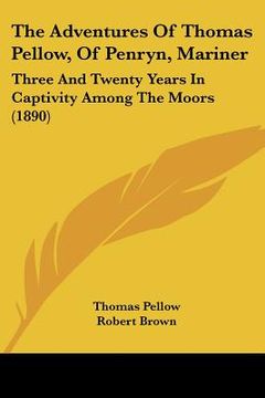 portada the adventures of thomas pellow, of penryn, mariner: three and twenty years in captivity among the moors (1890) (in English)