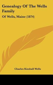portada genealogy of the wells family: of wells, maine (1874) (en Inglés)