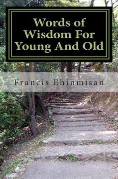 portada Words of Wisdom For Young And Old: A Key To Making You A Better Person In Life. (in English)