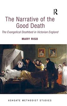portada The Narrative of the Good Death: The Evangelical Deathbed in Victorian England (Routledge Methodist Studies Series) (en Inglés)