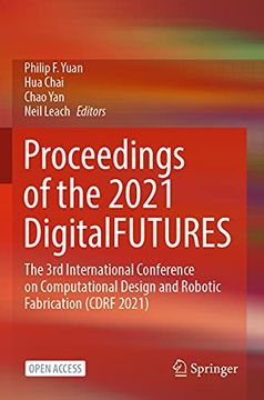 portada Proceedings of the 2021 Digitalfutures: The 3rd International Conference on Computational Design and Robotic Fabrication (Cdrf 2021)