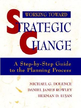 portada working toward strategic change: a step-by-step guide to the planning process (en Inglés)