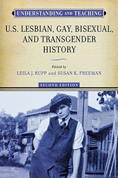 portada Understanding and Teaching U. S. Lesbian, Gay, Bisexual, and Transgender History (The Harvey Goldberg Series for Understanding and Teaching History) (en Inglés)