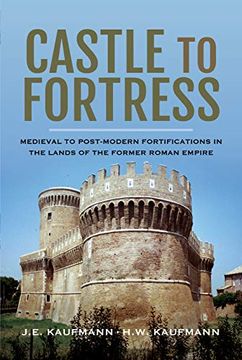 portada Castle to Fortress: Medieval to Post-Modern Fortifications in the Lands of the Former Roman Empire 