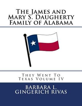 portada The James and Mary S. Daugherty Family of Alabama: They Went To Texas Volume IV (en Inglés)