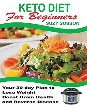 portada Keto Diet for Beginners: Your 30-Day Plan to Lose Weight, Boost Brain Health and Reverse Disease (en Inglés)