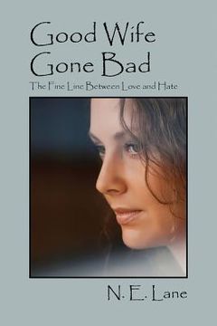 portada Good Wife Gone Bad: The Fine Line Between Love and Hate (in English)