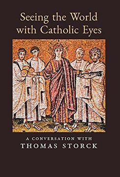 portada Seeing the World With Catholic Eyes: A Conversation With Thomas Storck (in English)