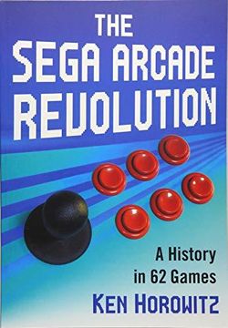 portada The Sega Arcade Revolution - A History in 62 Games (en Inglés)