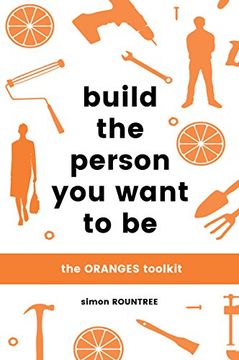 portada Build the Person you Want to be: The Oranges Toolkit (en Inglés)