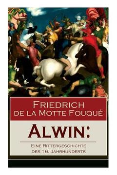 portada Alwin: Eine Rittergeschichte des 16. Jahrhunderts: Historischer Roman (in German)