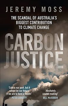 portada Carbon Justice: The scandal of Australia's biggest contribution to climate change (en Inglés)