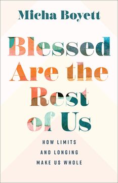 portada Blessed Are the Rest of Us: How Limits and Longing Make Us Whole