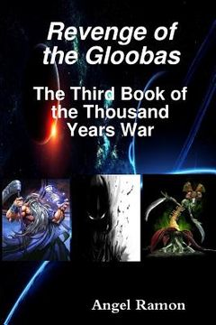 portada Revenge of the Gloobas: The Third Book of the Thousand Years War (en Inglés)