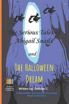 portada The serious tales of Abigail Snails and: The Halloween Dream (en Inglés)