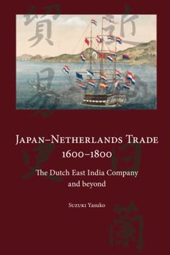 portada Japan-Netherlands Trade 1600-1800: The Dutch East India Company and Beyond (en Inglés)