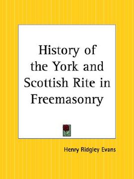 portada history of the york and scottish rite in freemasonry (en Inglés)