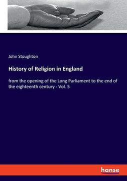 portada History of Religion in England: from the opening of the Long Parliament to the end of the eighteenth century - Vol. 5 (in English)