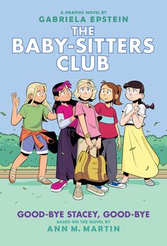portada Good-Bye Stacey, Good-Bye: A Graphic Novel (The Baby-Sitters Club #11) (The Baby-Sitters Club Graphix) (en Inglés)