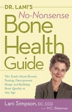 portada dr. lani's no-nonsense bone health guide: the truth about density testing, osteoporosis drugs, and building bone quality at any age (en Inglés)
