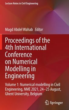 portada Proceedings of the 4th International Conference on Numerical Modelling in Engineering: Volume 1: Numerical Modelling in Civil Engineering, Nme 2021, 2 (en Inglés)