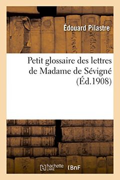 portada Petit Glossaire Des Lettres de Madame de Sévigné (en Francés)