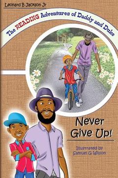 portada The Reading Adventures of Daddy and Duke: Never Give Up! (en Inglés)