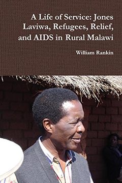 portada A Life of Service: Jones Laviwa, Refugees, Relief, and AIDS in Rural Malawi