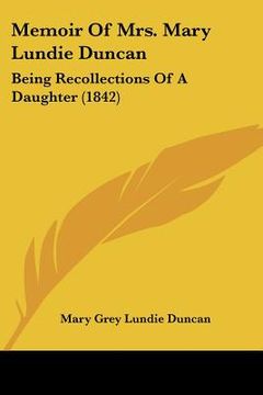 portada memoir of mrs. mary lundie duncan: being recollections of a daughter (1842) (en Inglés)