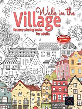 portada Walk in the Village Fantasy Coloring Books for Adults Intricate Pattern: City & Village Coloring Books for Adults 