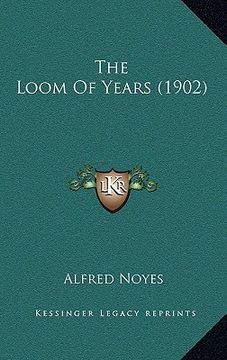 portada the loom of years (1902) (in English)
