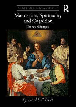 portada Mannerism, Spirituality and Cognition: The art of Enargeia (Visual Culture in Early Modernity) (en Inglés)